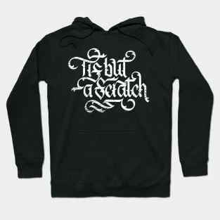 Tis But a Scratch Hoodie